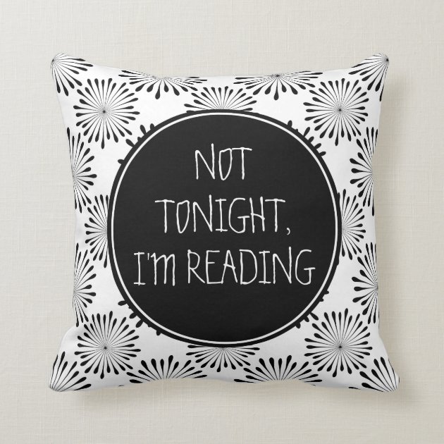 Not Tonight, I'm Reading Funny Throw Pillows