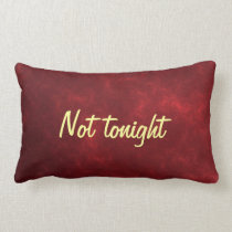 Not tonight pillow pillows