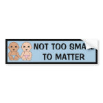 Not Too Small To Matter bumpersticker