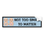 Not Too Small To Matter bumpersticker
