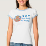Not too Small to Matter shirt