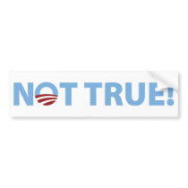 Not True! Bumper Sticker