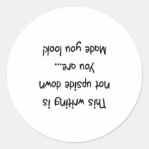 Not upside down you are round sticker