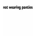 not wearing panties t-shirts