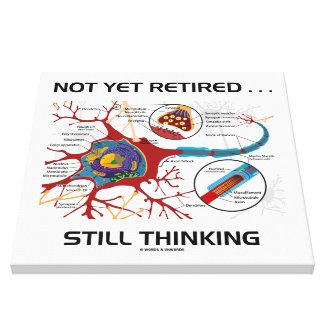 Not Yet Retired ... Still Thinking Neuron Synapse Gallery Wrap Canvas