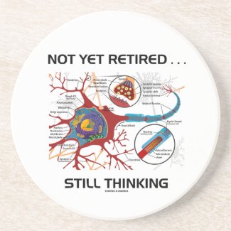 Not Yet Retired ... Still Thinking Neuron Synapse Coaster