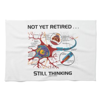 Not Yet Retired ... Still Thinking Neuron Synapse Kitchen Towels