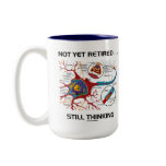 Not Yet Retired ... Still Thinking Neuron Synapse Coffee Mugs
