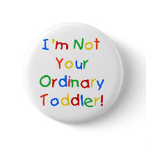NOT YOUR ORDINARY TODDLER buttons