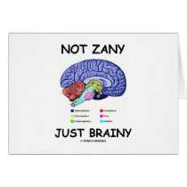 Not Zany Just Brainy (Brain Anatomy Humor) Card