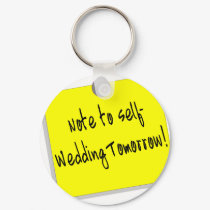 Note To Self (Wedding Tomorrow) keychains