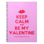[Two hearts] keep calm and be my valentine  Notebooks
