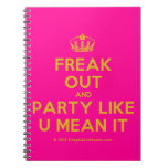 [Dancing crown] freak out and party like u mean it  Notebooks