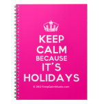 [Dancing crown] keep calm because it's holidays  Notebooks