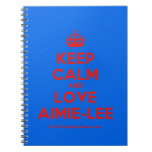 [Crown] keep calm and love aimie-lee  Notebooks