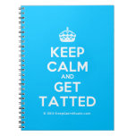 [Crown] keep calm and get tatted  Notebooks