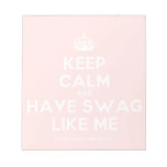 [Crown] keep calm and have swag like me  Notepads