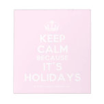 [Dancing crown] keep calm because it's holidays  Notepads