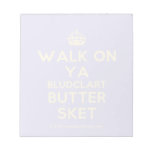 [Crown] walk on ya bludclart butter sket  Notepads