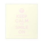 [Smile] keep calm and smile on  Notepads