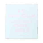[No Crown] keep calm and live in a pinne- apple  Notepads