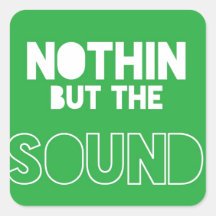 NOTHIN BUT THE SOUND STICKER