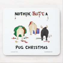 Nothin' Butt A Pug Christmas Mouse Pad