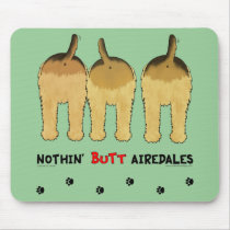 Nothin' Butt Airedales Mousepad