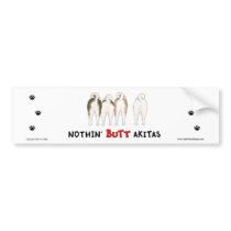 Nothin' Butt Akitas Bumper Sticker bumper stickers