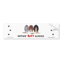 Nothin' Butt Aussies Bumper Sticker bumper stickers
