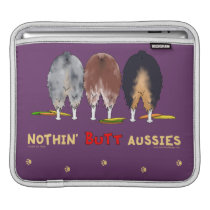 Nothin' Butt Aussies Ipad Sleeve