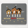 Nothin' Butt Beagles Mousepad