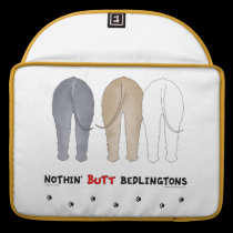 Nothin' Butt Bedlingtons macbook sleeves