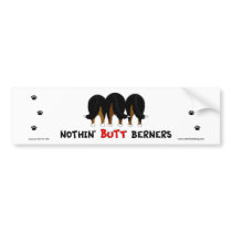 Nothin' Butt Berners Bumper Sticker