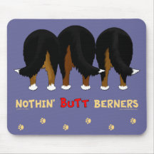 Nothin' Butt Berners Mouse Pad