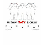 Nothin' Butt Bichons t-shirts