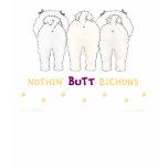 Nothin' Butt Bichons t-shirts