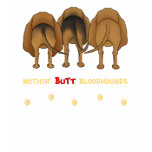 Nothin' Butt Bloodhounds Tshirts