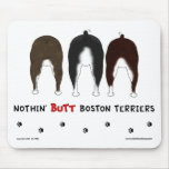 Nothin' Butt Boston Terriers Mousepad