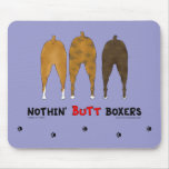 Nothin' Butt Boxers Mouse Pads