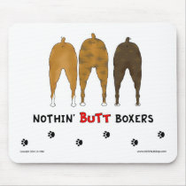 Nothin' Butt Boxers Mousepad