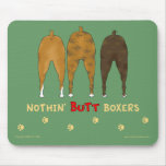 Nothin' Butt Boxers Mousepad