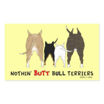Nothin' Butt Bull Terriers Rectangular Sticker