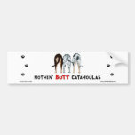 Nothin' Butt Catahoulas Bumper Sticker