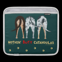 Nothin' Butt Catahoulas ipad sleeves