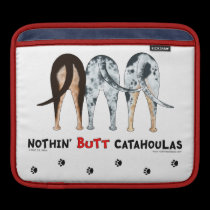 Nothin' Butt Catahoulas ipad sleeves