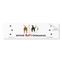 Nothin' Butt Chihuahuas Bumper Sticker bumper stickers by NothinButtDogs Nothin' Butt Chihuahuas Bumper Sticker bumper stickers