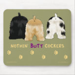 Nothin' Butt Cockers Mousepad