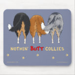 Nothin' Butt Collies Mousepad