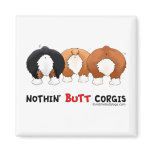 Nothin' Butt Corgis Refrigerator Magnet